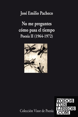 Portada de No me preguntes cómo pasa el tiempo. Irás y no volverás. Poesía II. 1964-1972