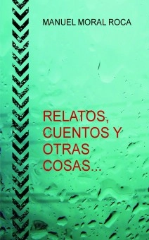 Portada de Relatos, cuentos y otras cosas